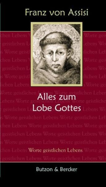 Franz von Assisi - Alles zum Lobe Gottes book
