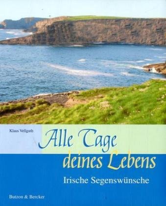 Alle Tage deines Lebens: Irische Segenswünsche Religion & Esotericism