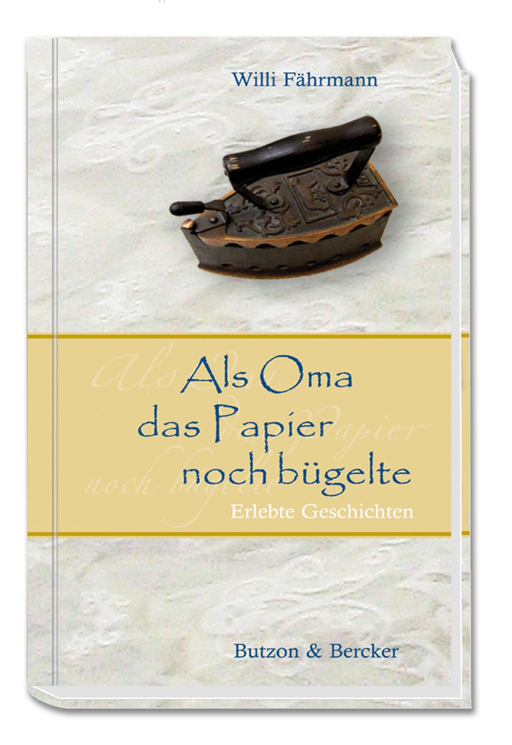 Als Oma das Papier noch bügelte. Großdruck Social Sciences