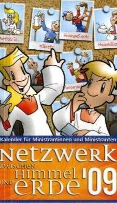 Netzwerk zwischen Himmel und Erde 2009. Kalender für Ministrantinnen und Ministranten Calendars