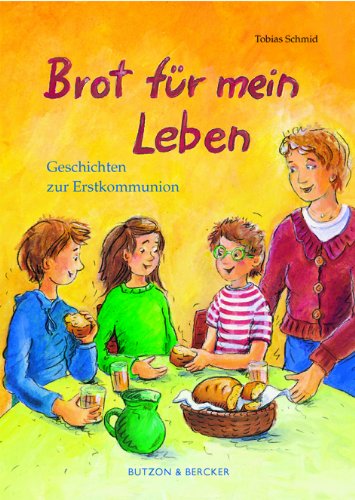 Brot für mein Leben: Geschichten zur Erstkommunion Novels & Short Stories