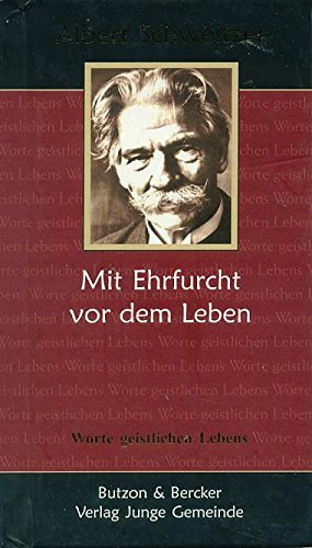 Albert Schweitzer - Mit Ehrfurcht vor dem Leben: Worte geistlichen Lebens Politics & Society