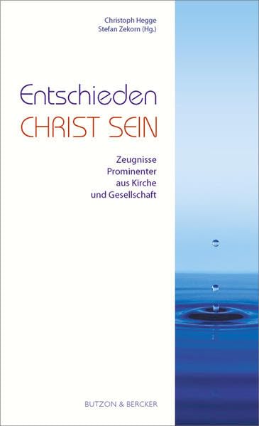 Entschieden Christ sein: Zeugnnisse Prominenter aus Kirche und Gesellschaft Film, Art & Culture