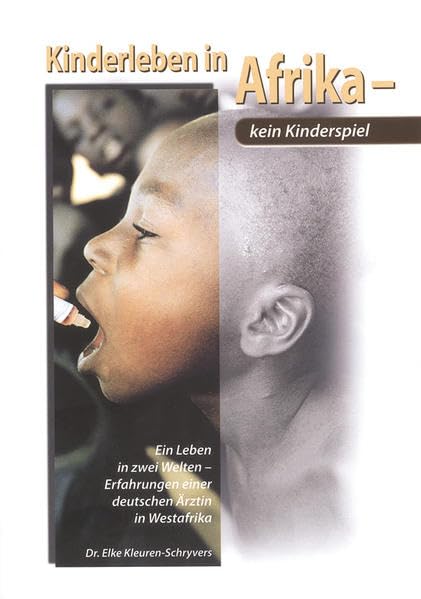 Kinderleben in Afrika - kein Kinderspiel: Ein Leben in zwei Welten - Erfahrungen deiner deutschen Ärztin in Westafrika Contemporary literature Books