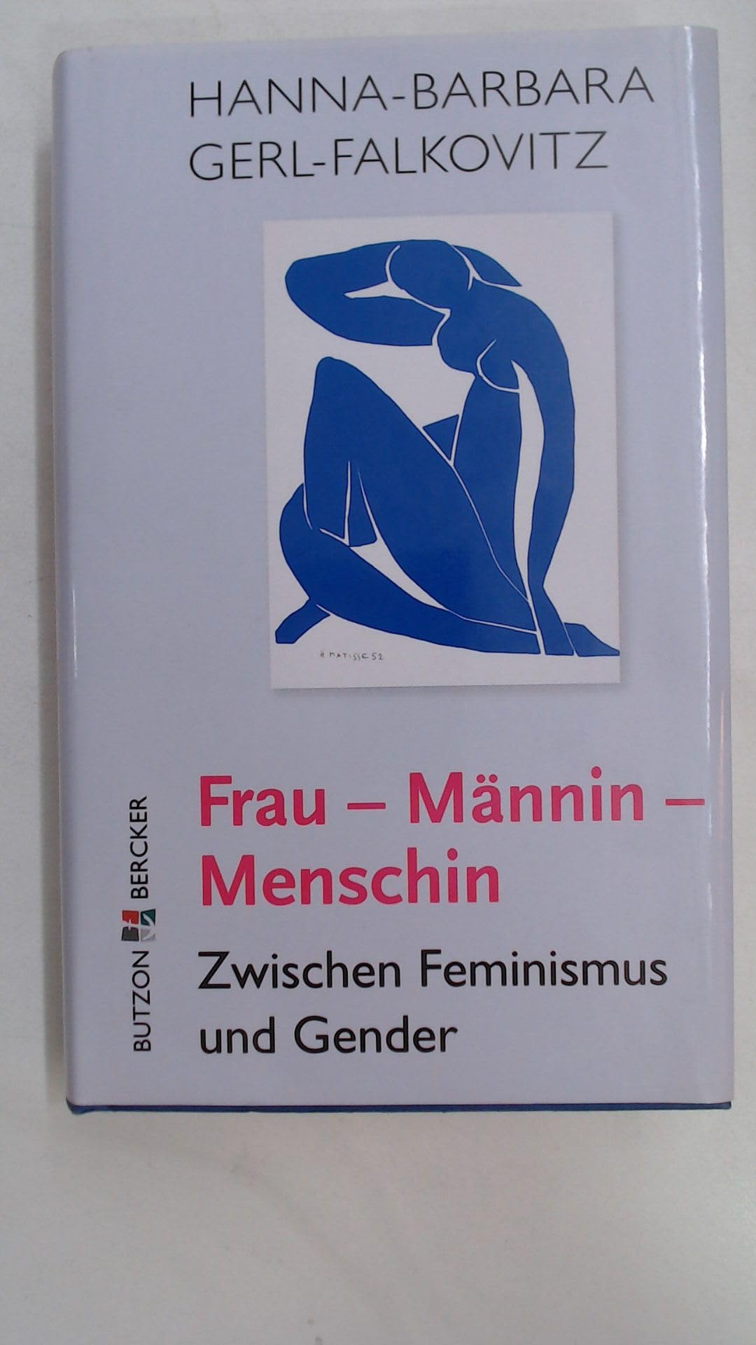 Frau - Männin - Menschin: Zwischen Feminismus und Gender Law