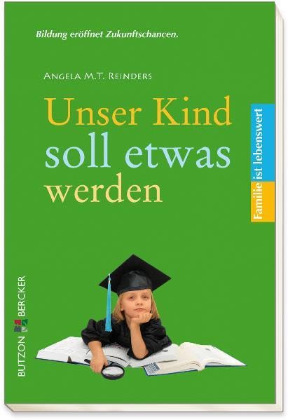 Unser Kind soll etwas werden: Familie ist lebenswert Parents & Children