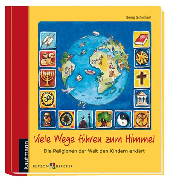 Viele Wege führen zum Himmel: Die Religionen der Welt den Kindern erklärt Non-fiction