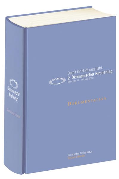 Damit ihr Hoffnung habt: 2. Ökumenischer Kirchentag München 12.–16. Mai 2010 Dokumentation Religion & Esotericism