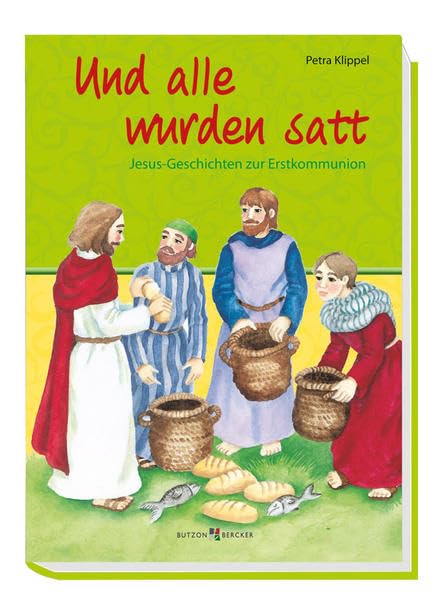Und alle wurden satt: Jesus-Geschichten zur Erstkommunion Non-fiction