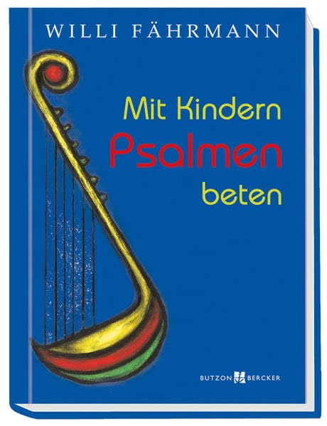 Mit Kindern Psalmen beten: Übertragung von Psalmen in die Sprache von Kindern ab acht Jahren Non-fiction