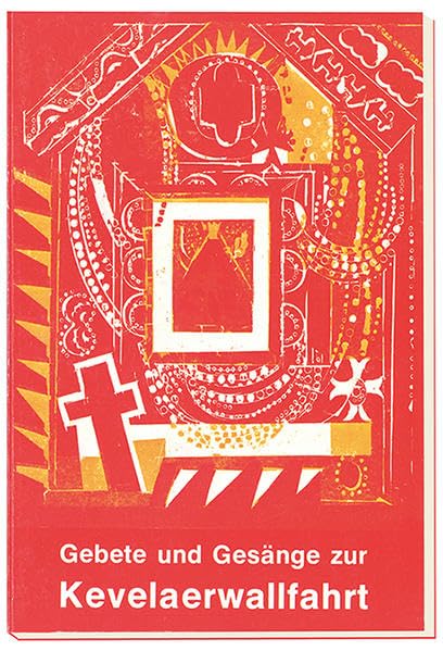 Gebete und Gesänge zur Kevelaerwallfahrt Religion & Esotericism