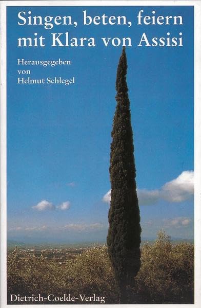 Singen, beten, feiern mit Klara von Assisi Religion & Esotericism