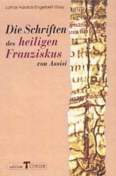 Die Schriften des heiligen Franziskus von Assisi: Einführung, Übersetzung, Erläuterungen (Franziskanische Quellenschriften) Religion & Esotericism