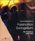 Faszination Evangelium: Wo Franziskus weiter lebt Religion & Esotericism