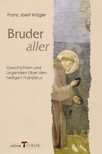 Bruder aller: Geschichten und Legenden über den heiligen Franziskus Politics & Society