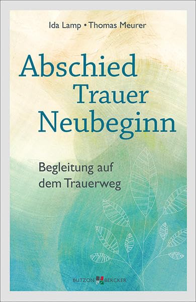 Abschied - Trauer - Neubeginn: Begleitung auf dem Trauerweg Death & Mourning