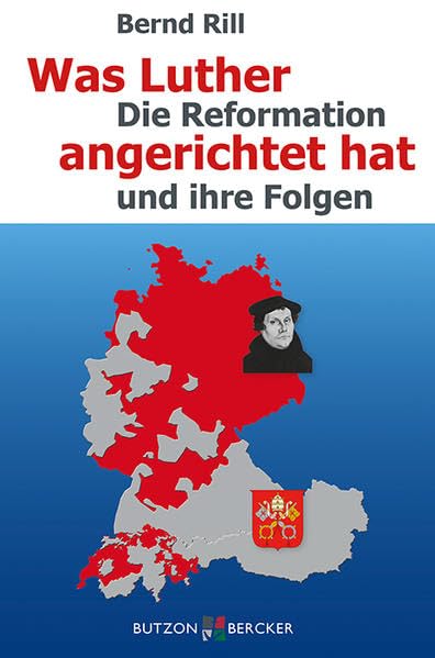 Was Luther angerichtet hat: Die Reformation und ihre Folgen Politics & History