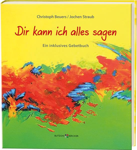 Dir kann ich alles sagen: Ein inklusives Gebetbuch Politics & History