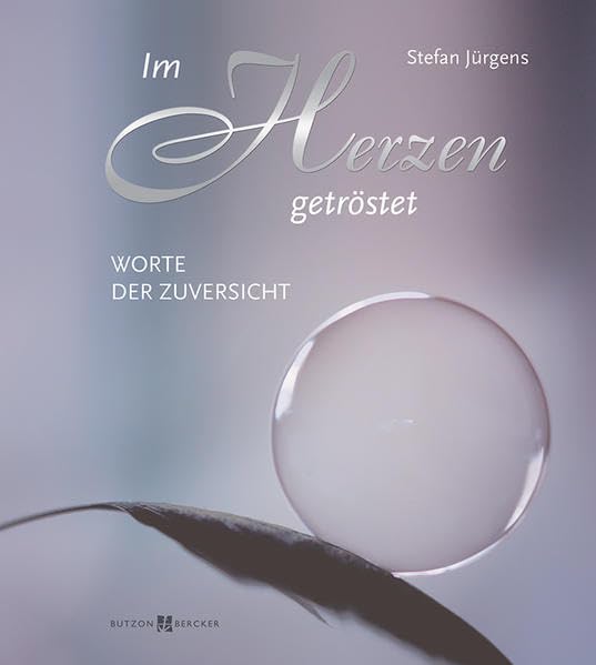 Im Herzen getröstet: Worte der Zuversicht Lifestyle
