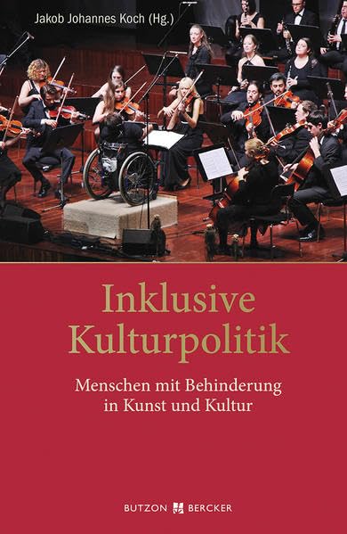 Inklusive Kulturpolitik: Menschen mit Behinderung in Kunst und Kultur Social Sciences