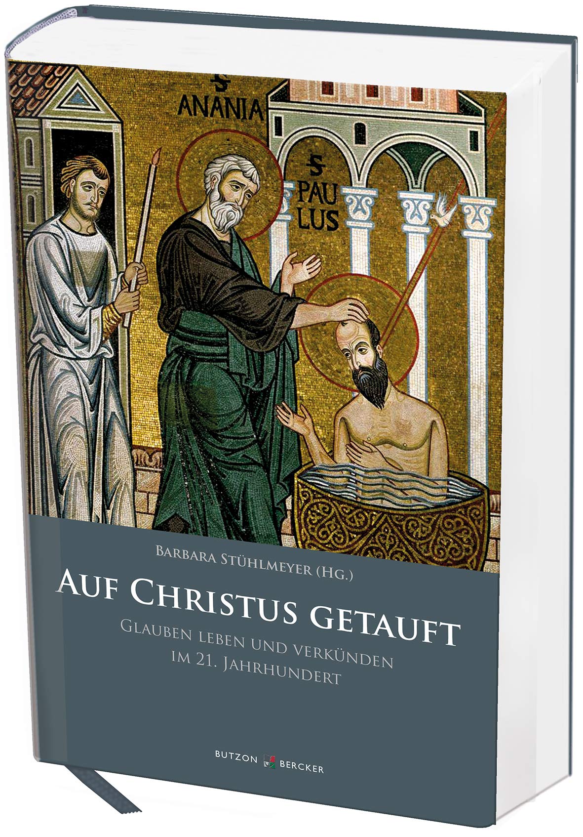 Auf Christus getauft: Glauben leben und verkünden im 21. Jahrhundert Books