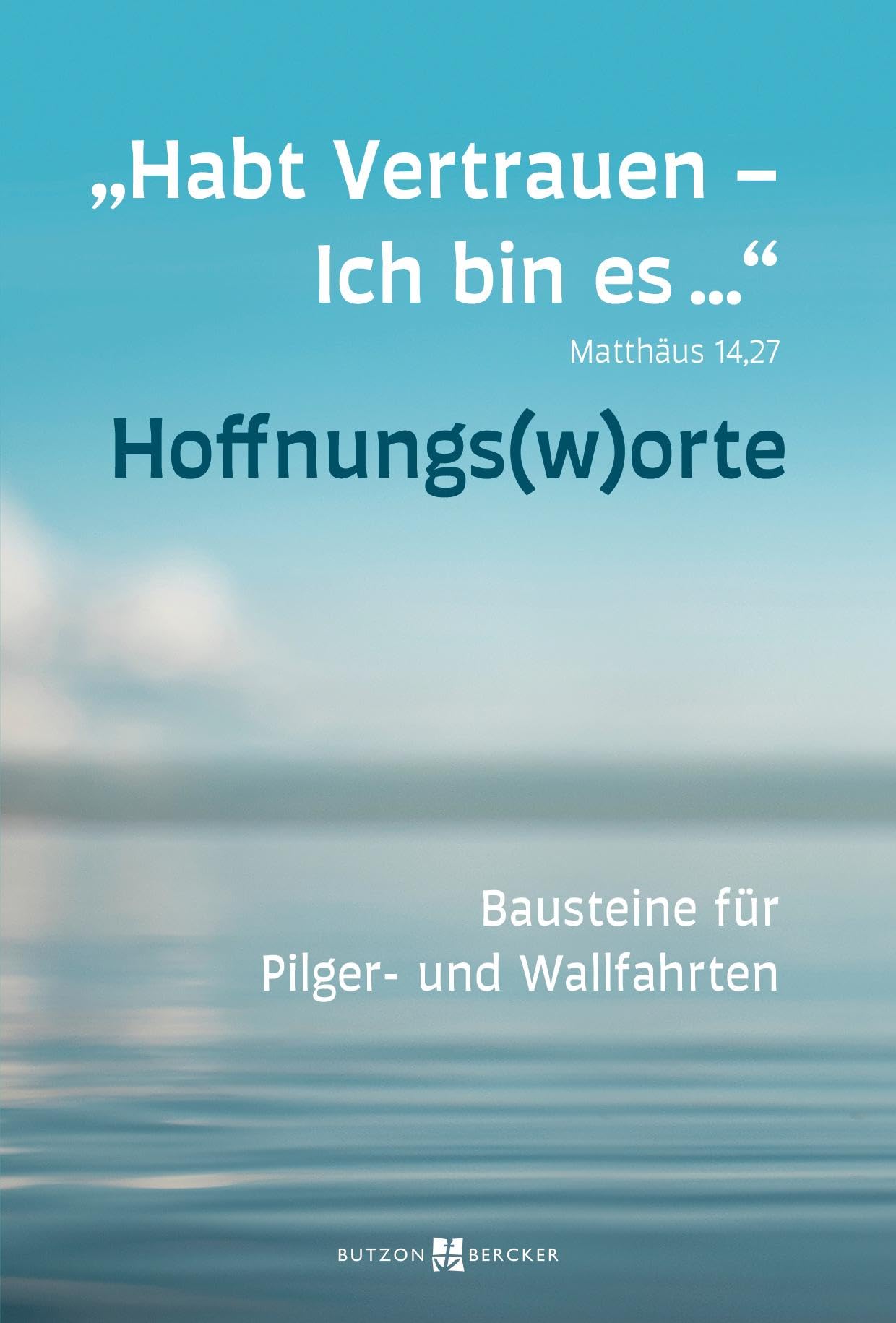 "Habt Vertrauen - Ich bin es ... Mt 14,27 - HOFFNUNGSWORTE Religion & Esotericism