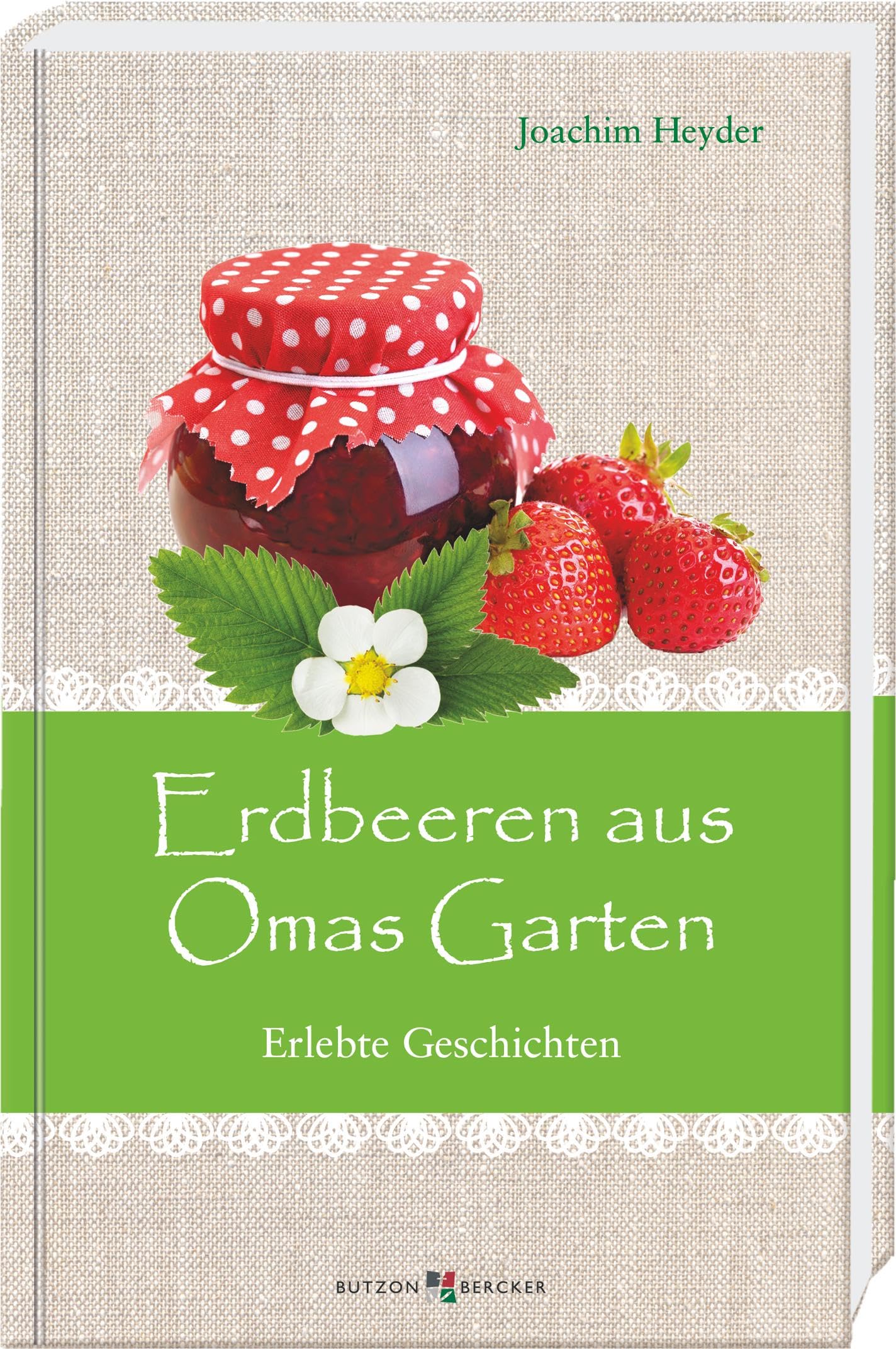 Erdbeeren aus Omas Garten: Erlebte Geschichten (Im Herzen jung) Essays & Short Stories