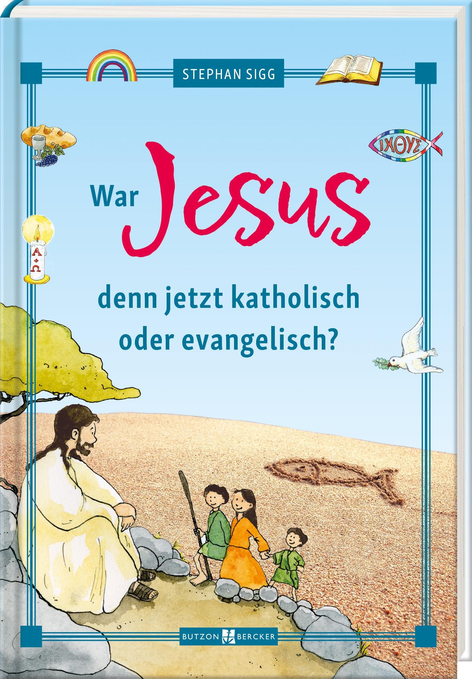War Jesus denn jetzt katholisch oder evangelisch? Non-fiction