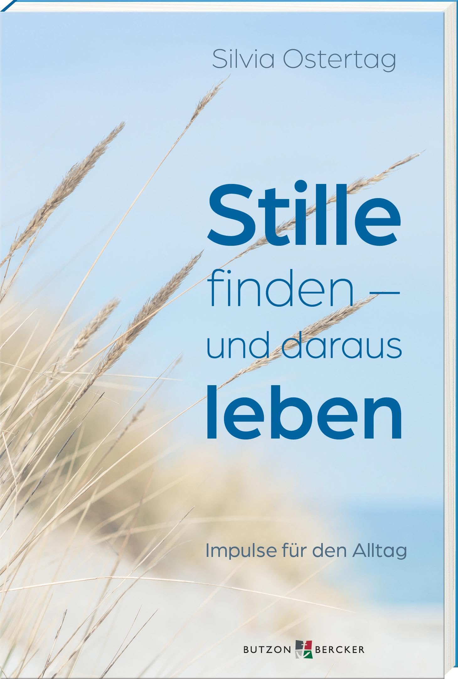 Stille finden – und daraus leben: Impulse für den Alltag Lifestyle