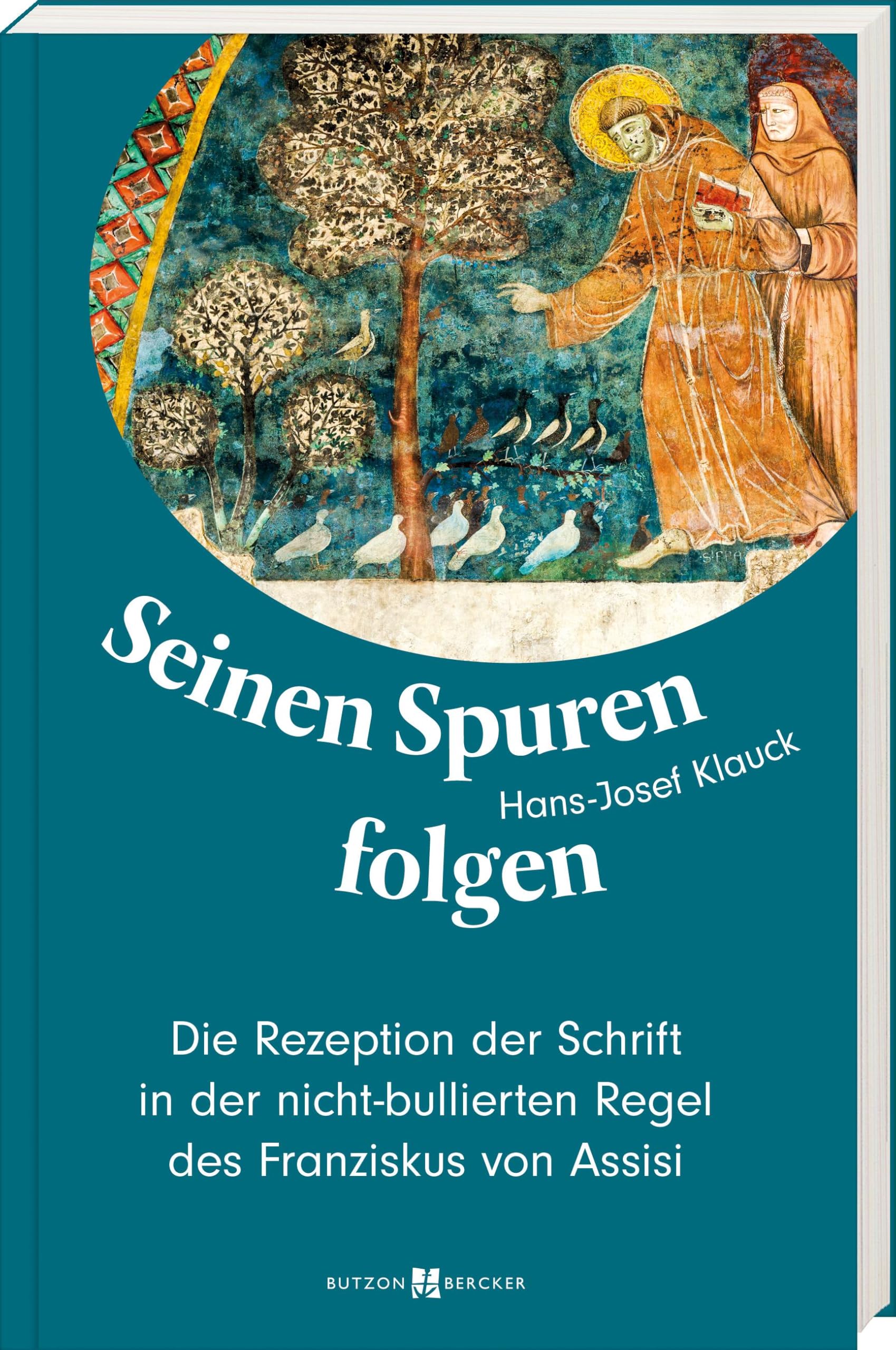 Seinen Spuren folgen: Die Rezeption der Schrift in der nicht-bullierten Regel des Franziskus von Assisi Politics & History