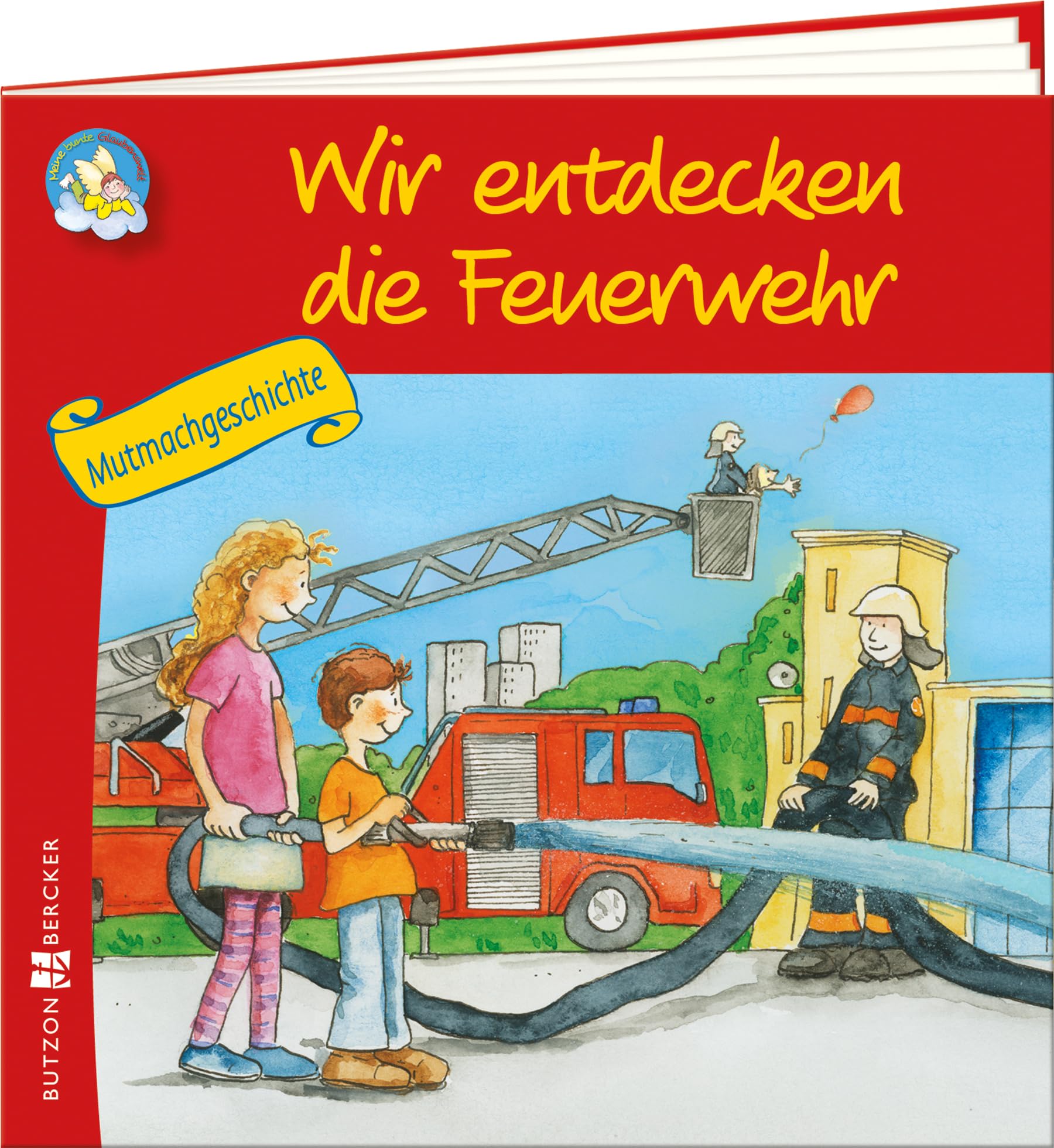 Wir entdecken die Feuerwehr: Mutmachgeschichte (Meine bunte Glaubenswelt – Minis) Non-fiction