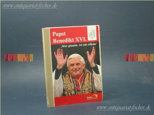 Papst Benedikt XVI.: "Wer glaubt, ist nie allein" Religion & Esotericism