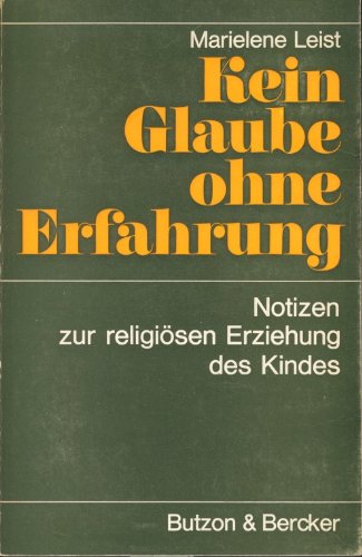 Kein Glaube ohne Erfahrung - Notizen zur religiösen Erziehung des Kindes - bk911 Education & Training