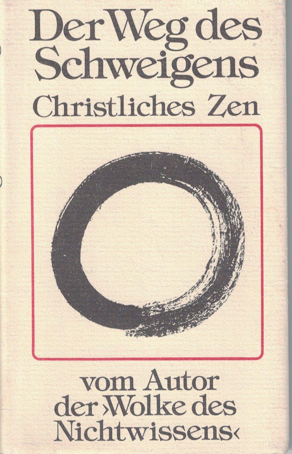 Der Weg des Schweigens Christliches Zen vom Autor der "Wolke des Nichtwissens" (Ein "Brief" zur Anleitung) Books