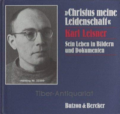 Christus meine Leidenschaft : Karl Leisner ; sein Leben in Bildern u. Dokumenten Books