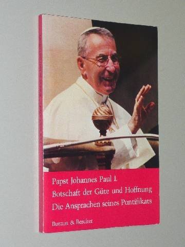 Botschaft der Güte und Hoffnung. Die Ansprachen seines Pontifikats Religion & Esotericism