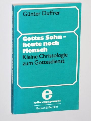 Gottes Sohn, heute noch Mensch. Kleine Christologie zum Gottesdienst Books