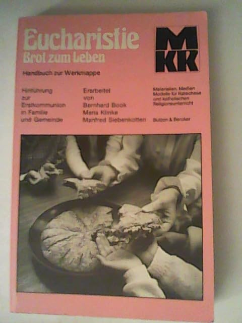 Eucharistie - Brot zum Leben. Hinführung zur Erstkommunion in Familie und Gemeinde: Handbuch zur Werkmappe Religion & Esotericism