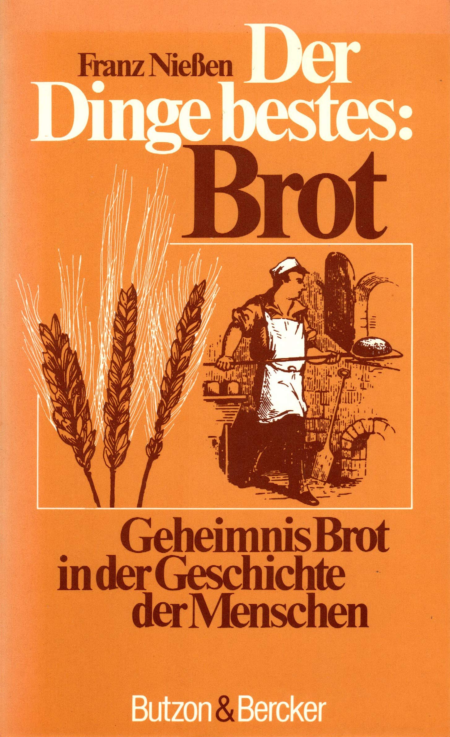 Der Dinge bestes: Brot. Geheimnis Brot in der Geschichte der Menschen Politics & History