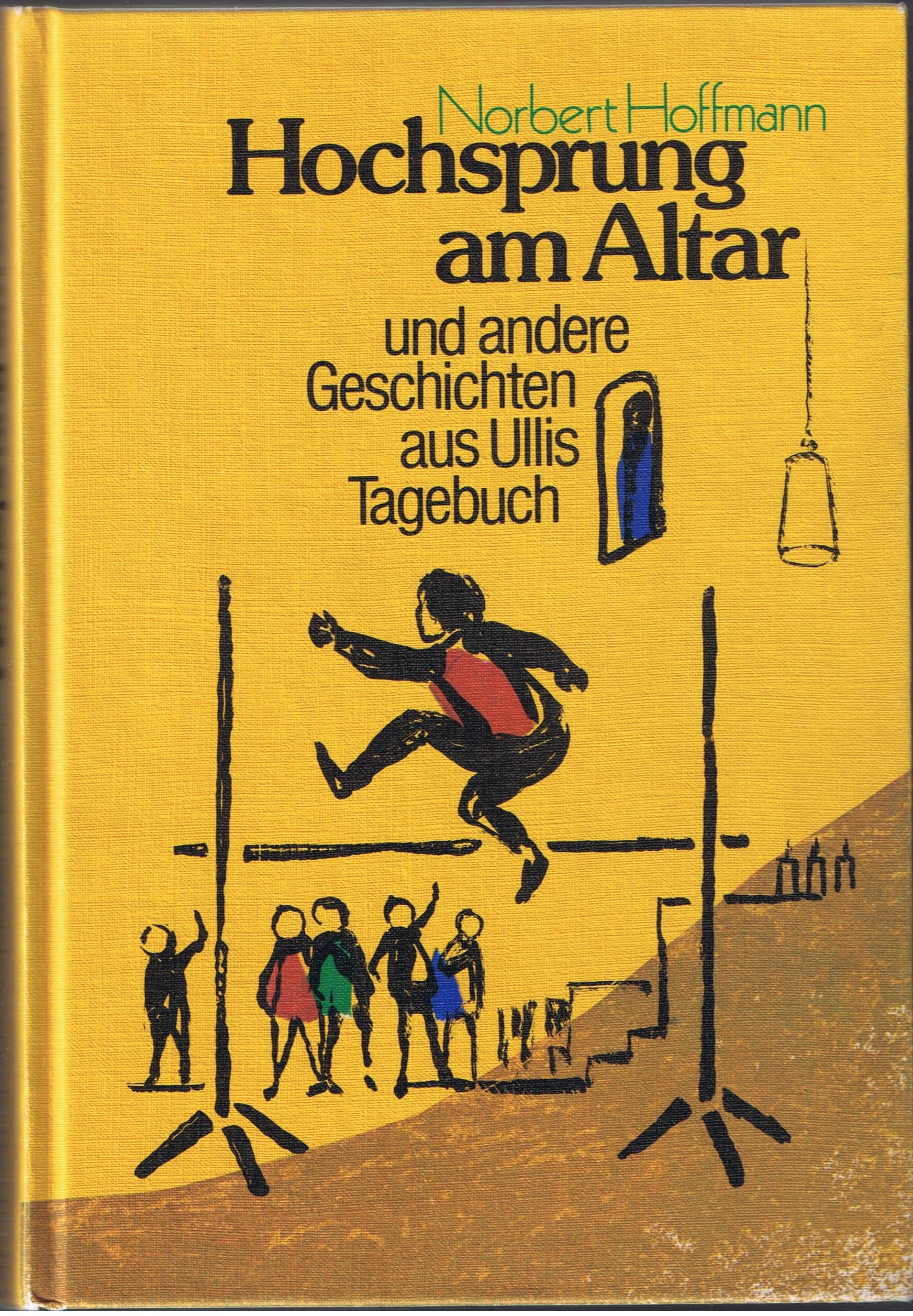Hochsprung am Altar und andere Geschichten aus Ullis Tagebuch Memories