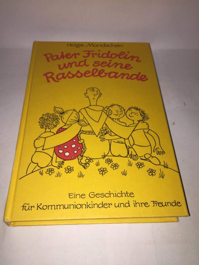 Pater Fridolin und seine Rasselbande. Eine Geschichte für Kommunionkinder und ihre Freunde Religion & Esotericism