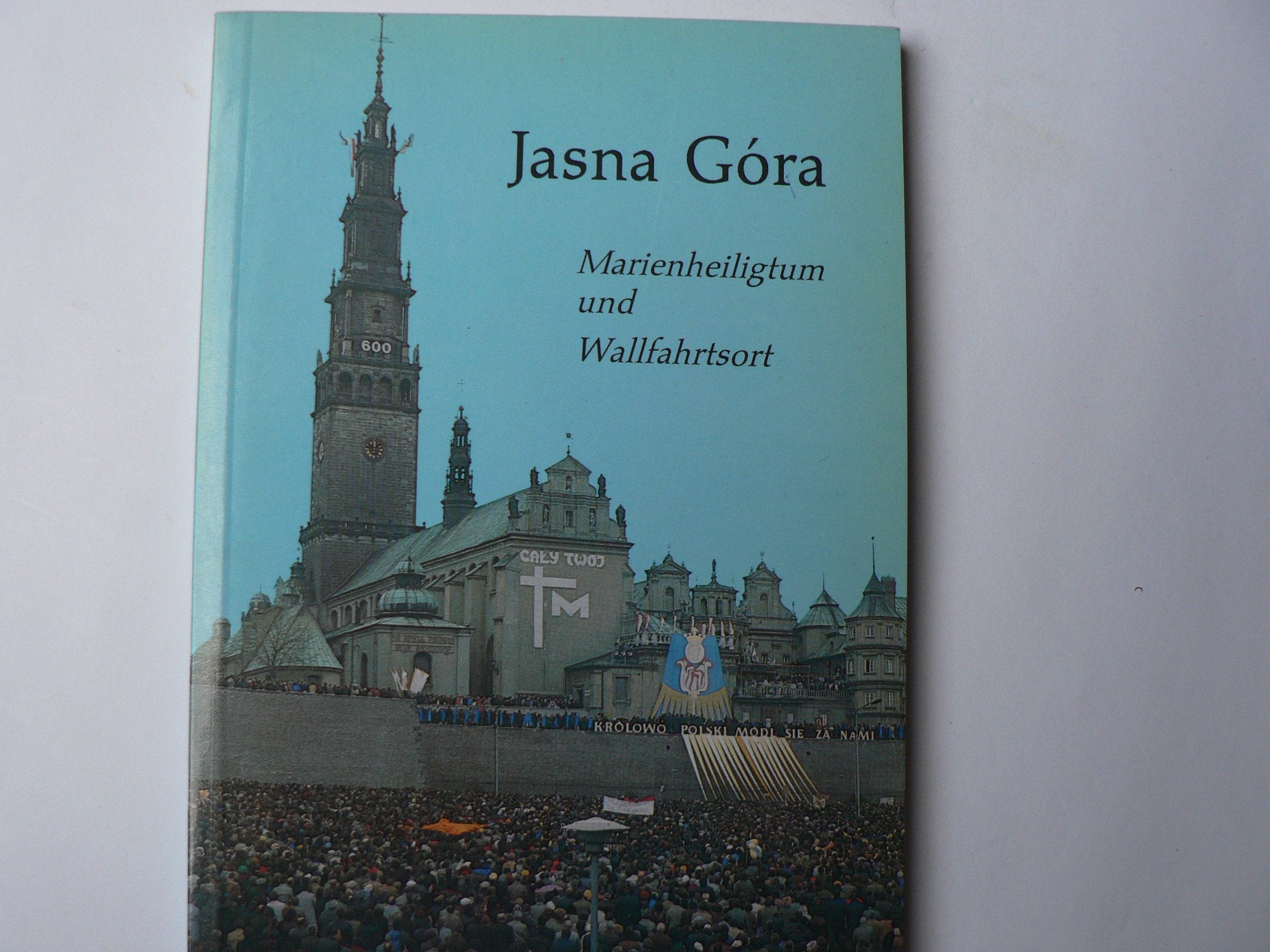 Jasna Góra. Marienheiligtum und Wallfahrtsort Books