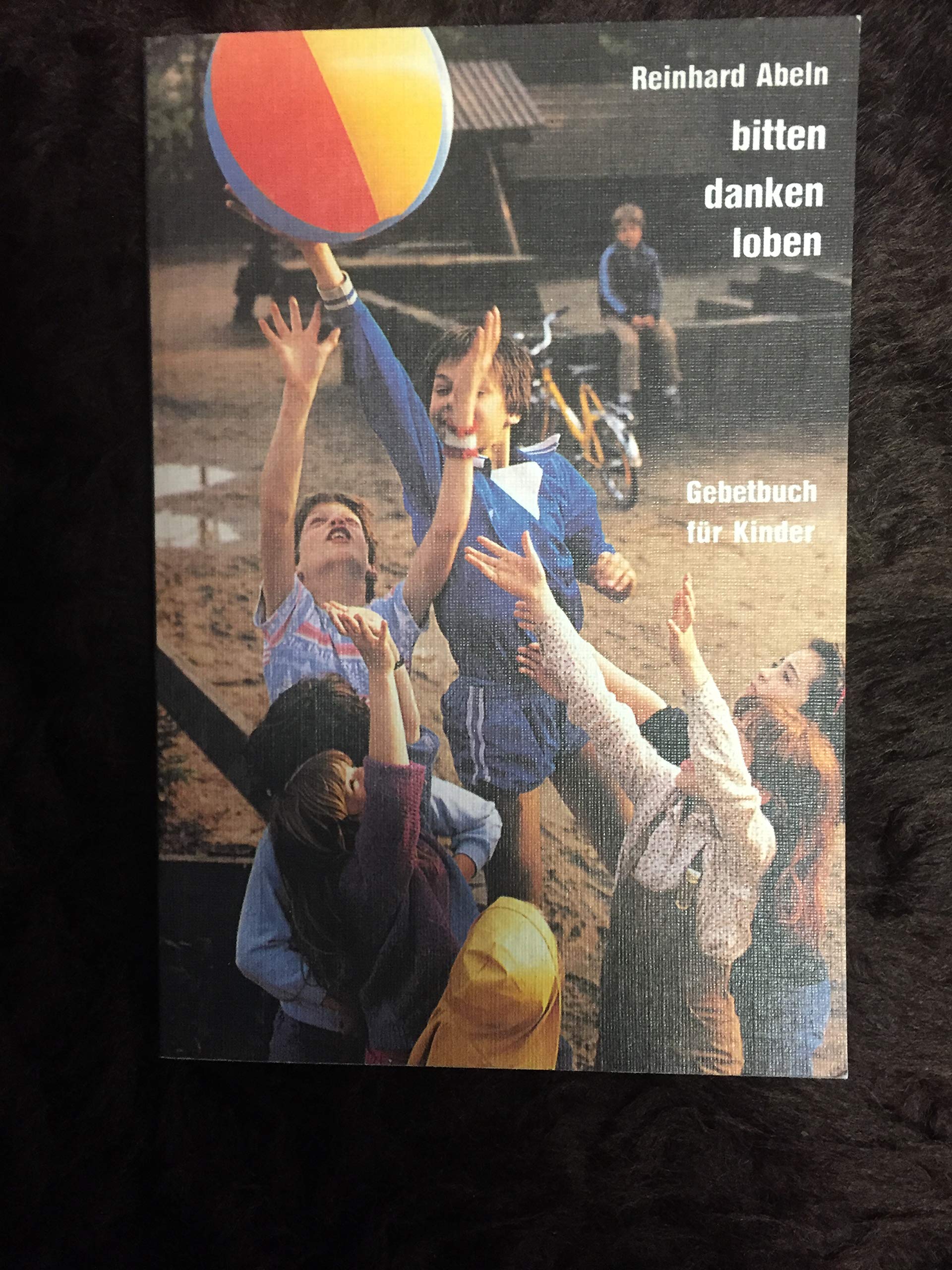 Bitten - danken - loben: Gebetbuch für Kinder Books
