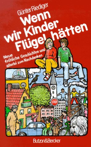 Wenn wir Kinder Flügel hätten: Fröhliche Geschichten und allerlei zum Nachdenken Children's books