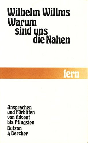 Warum sind uns die Nahen fern: Ansprachen und Fürbitten von Advent bis Pfingsten (Livre en allemand) book