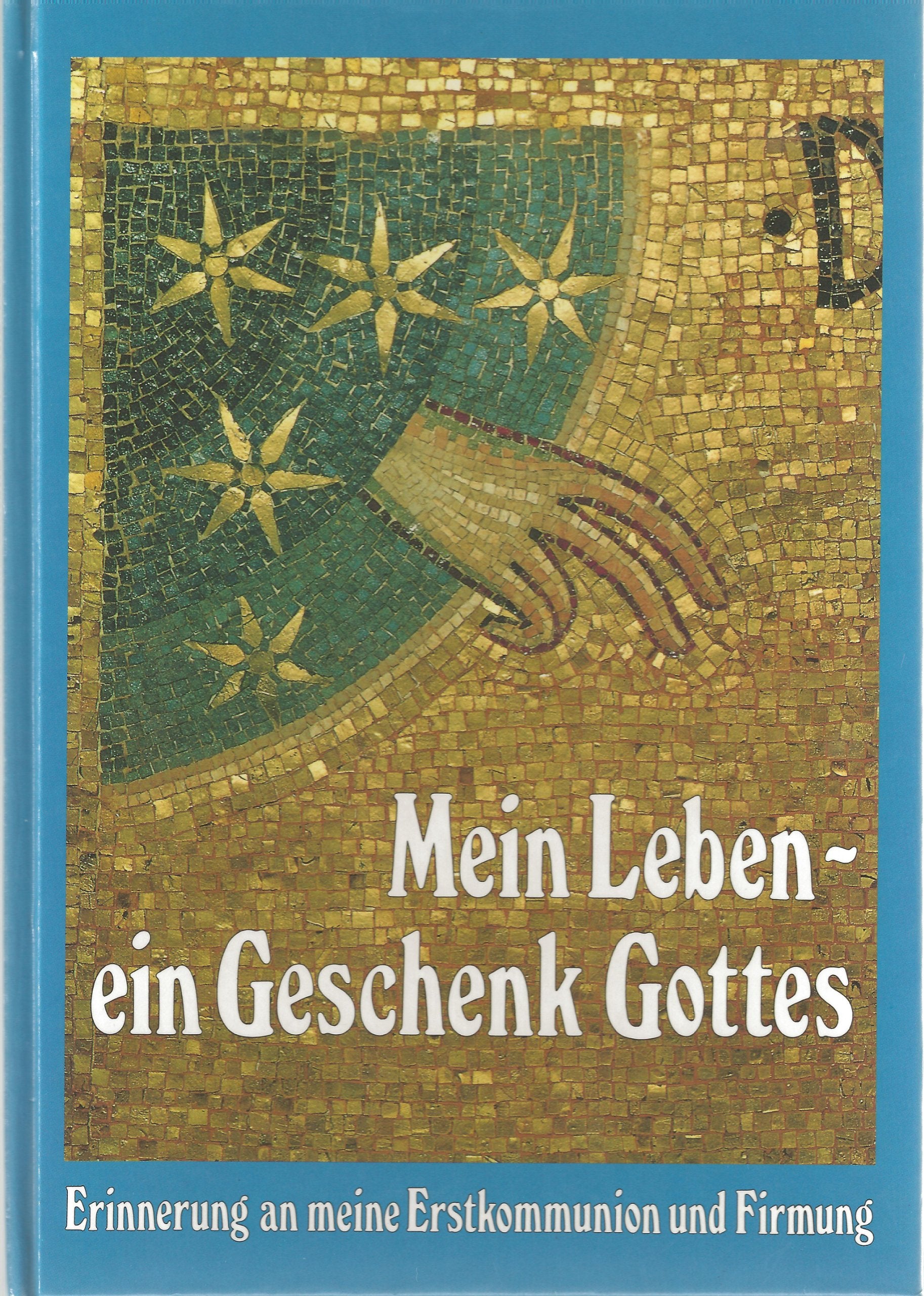 Mein Leben - ein Geschenk Gottes: Erinnerung an meine Erstkommunion und Firmung Books