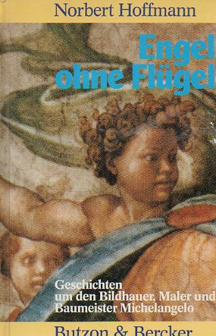Engel ohne Flügel. Geschichten um den Bildhauer, Maler und Baumeister Michelangelo Books