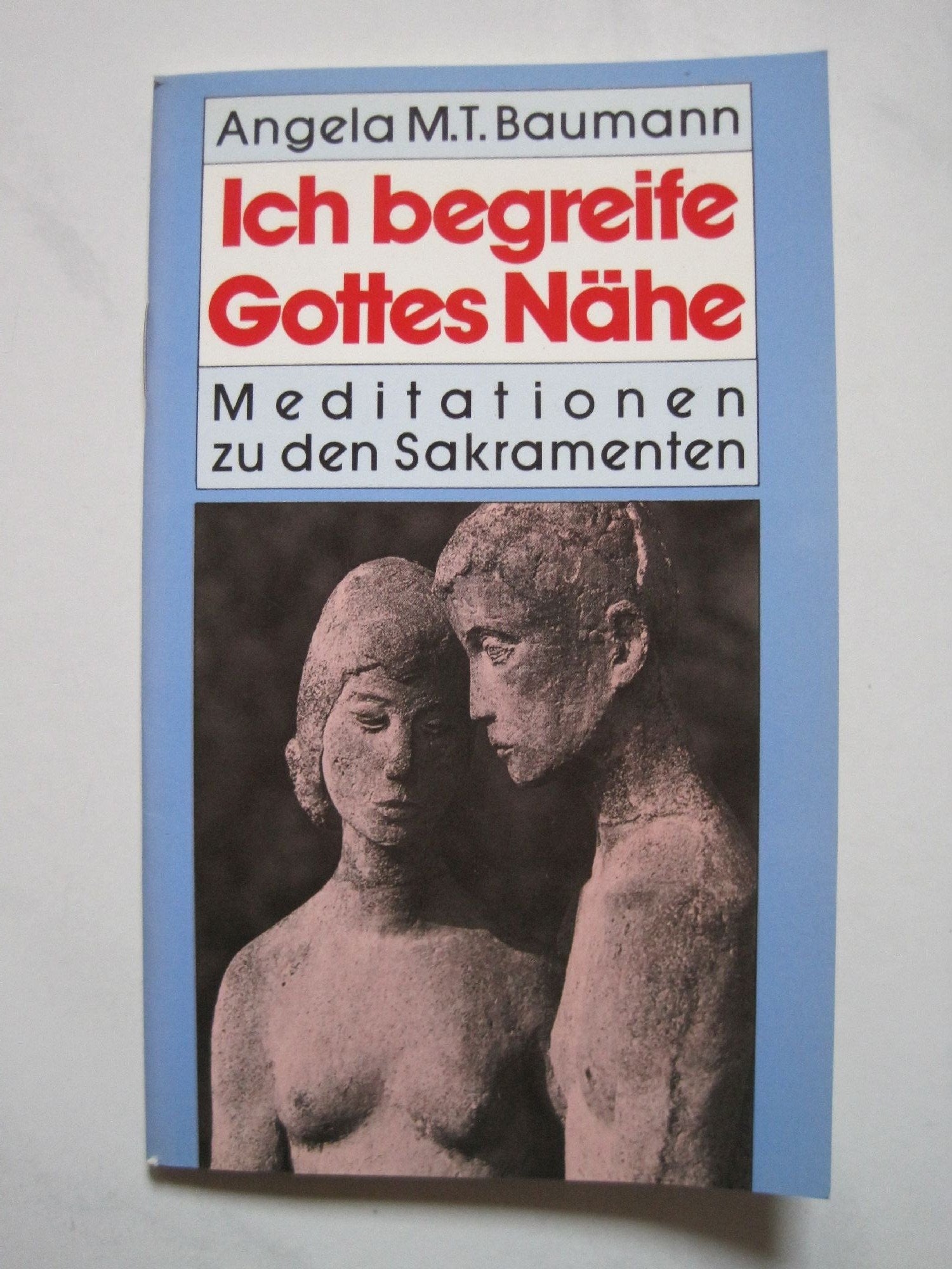 Ich begreife Gottes Nähe. Meditationen zu den Sakramenten Books