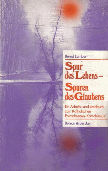 Spur des Lebens - Spuren des Glaubens: Ein Arbeits- und Lesebuch zum Katholischen Erwachsenen-Katechismus Religion & Esotericism