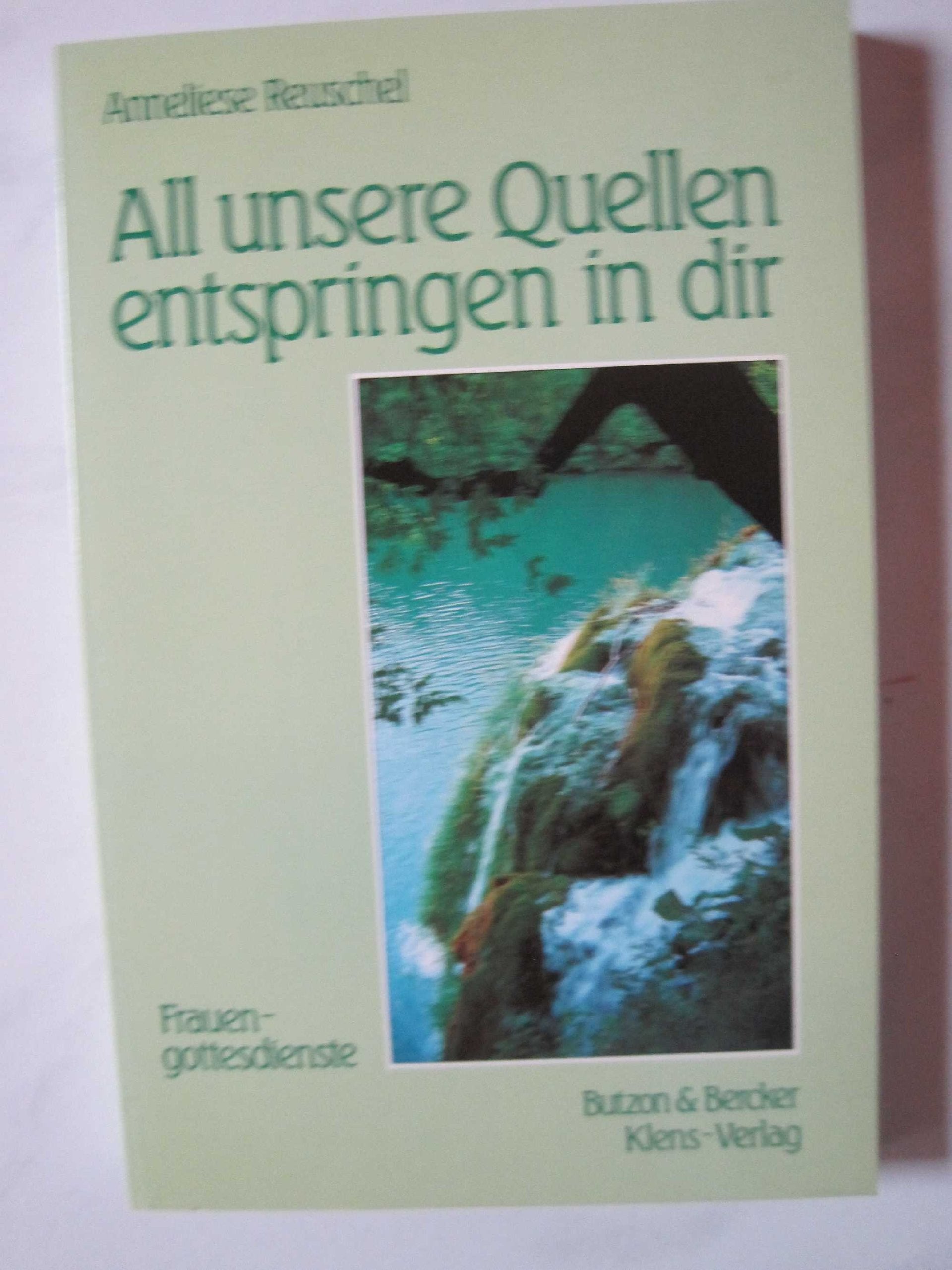 All unsere Quellen entspringen in dir. Frauengottesdienste Books